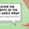 Discover the Benefits of the NICE Ankle Wrap: Your Perfect Support for Active Living