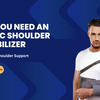 Why You Need an Elastic Shoulder Immobilizer for Effective Shoulder Support